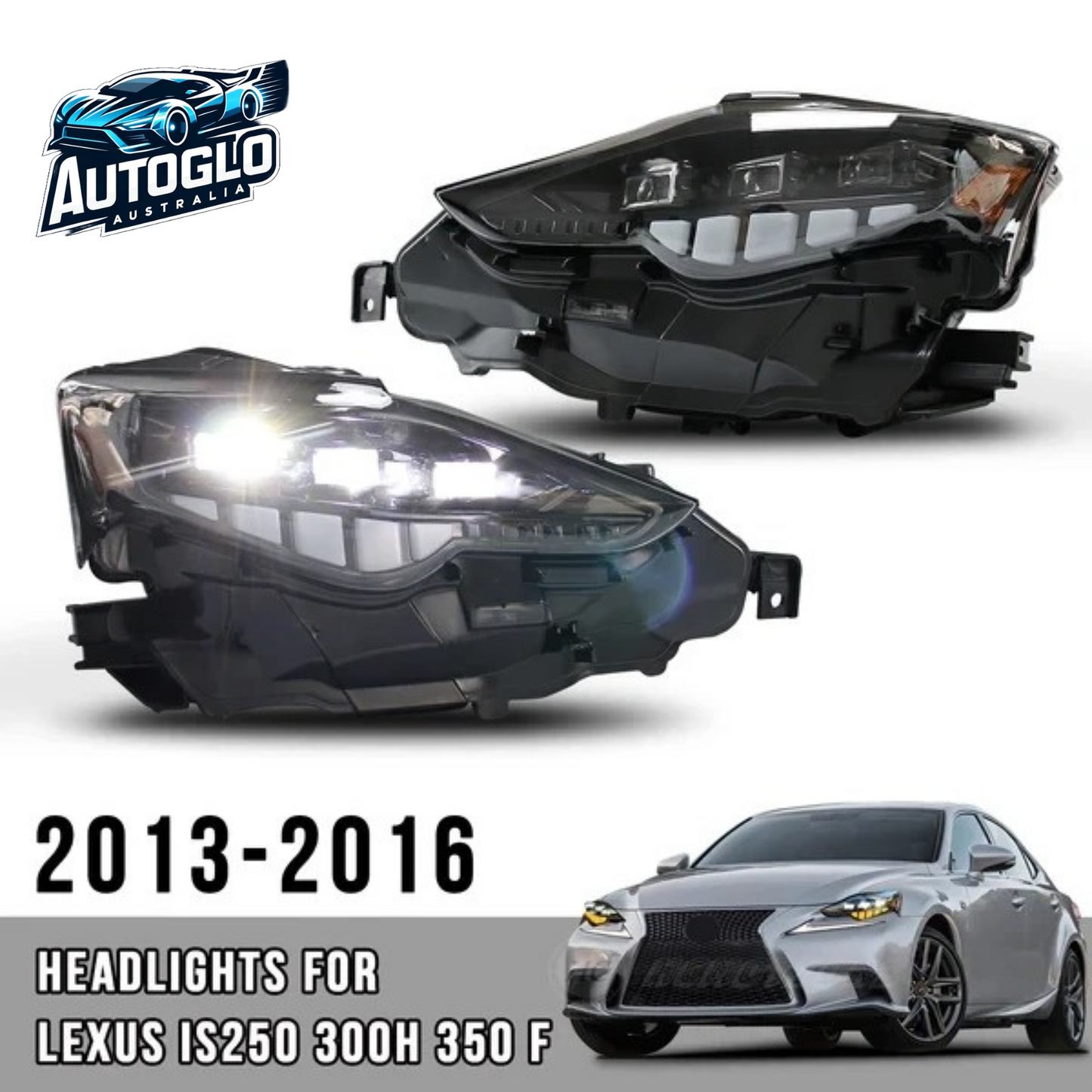 Autoglo Australia For Lexus IS250 300h 350 f 2013-2016 LED Headlights
