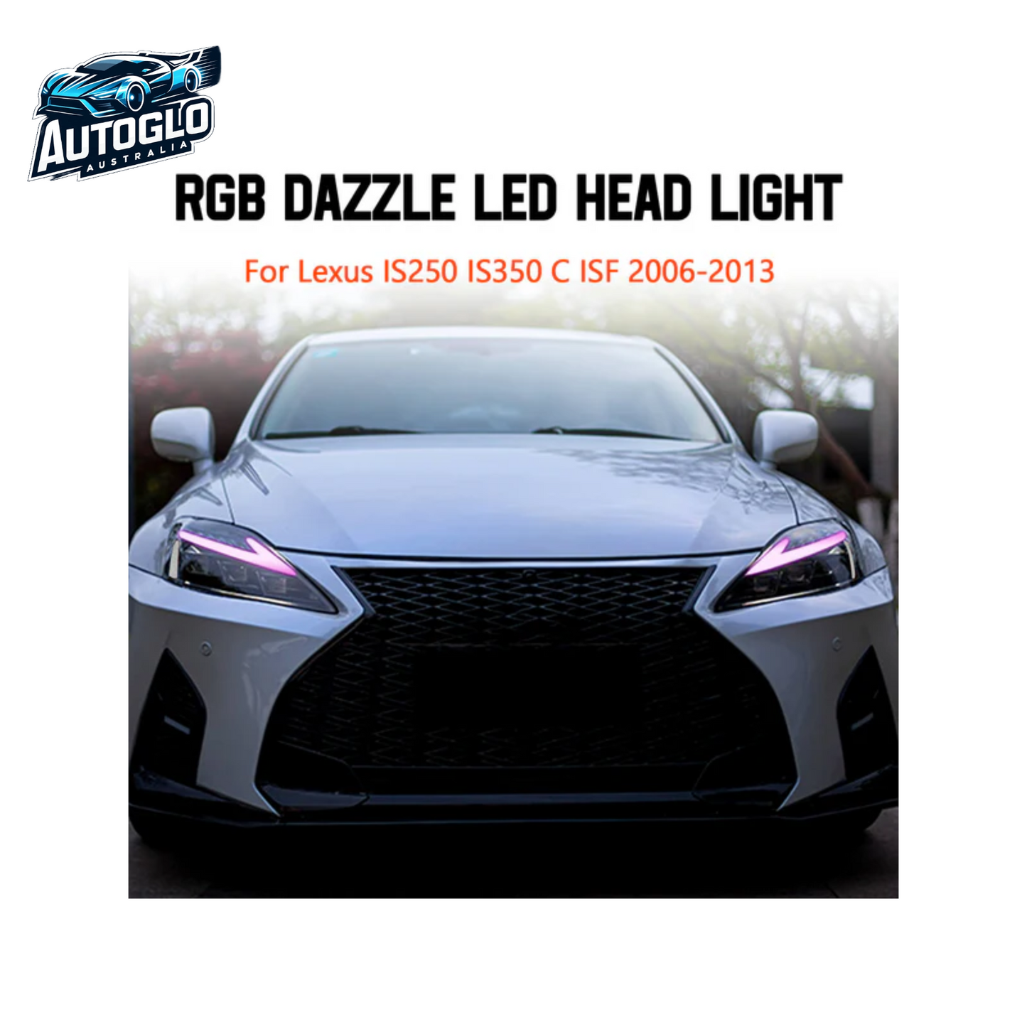Autoglo Australia RGB LED Head Light For Lexus IS250 IS350C ISF 2006-2013